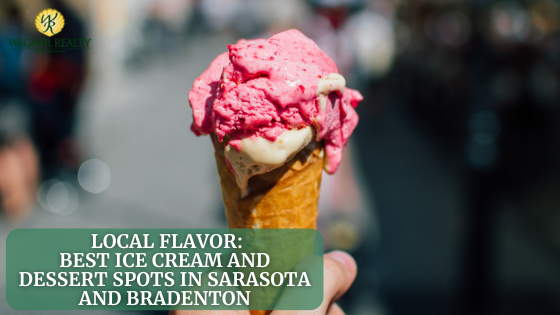 Local Flavor: Best Ice Cream and Dessert Spots in Sarasota and Bradenton | Wagner Realty